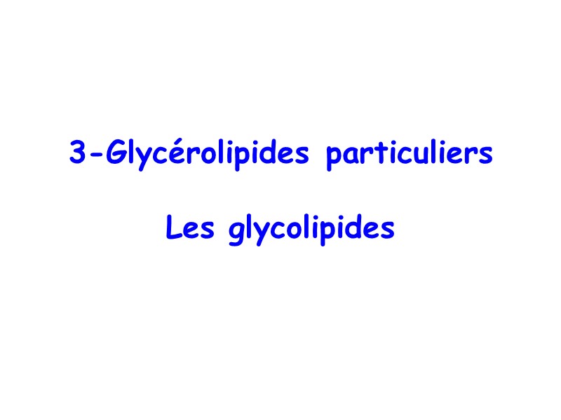 3-Glycérolipides particuliers  Les glycolipides